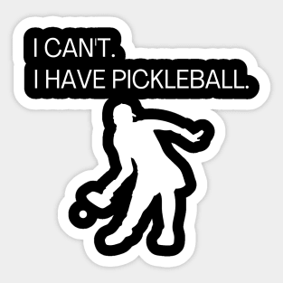 I Can't I Have Pickleball Funny Pickleball Gift Sticker